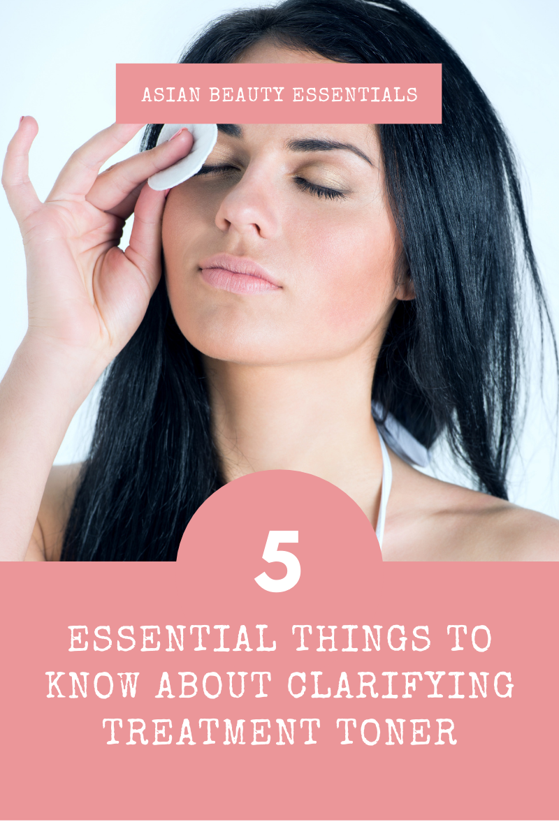 5 Essential Things To Know About Clarifying Treatment Toner