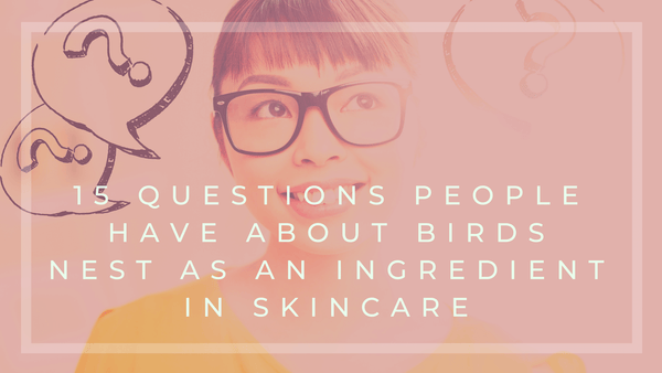 15 Questions People Have About Birds Nest as an Ingredient in Skincare cover image for the blog written by Asian Beauty Essentials